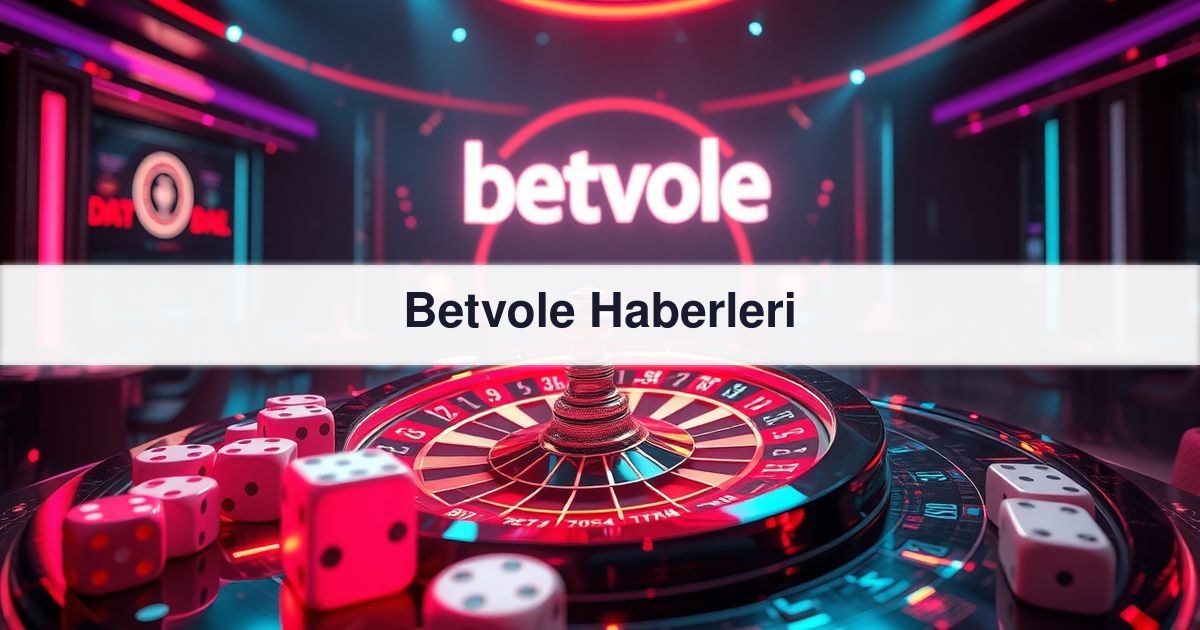 Betvole Haberleri